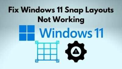 fix-windows-11-snap-layouts-not-working
