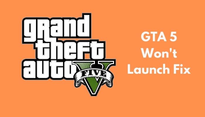 Fix GTA 5 won't Launch [Easy Steps 2023]