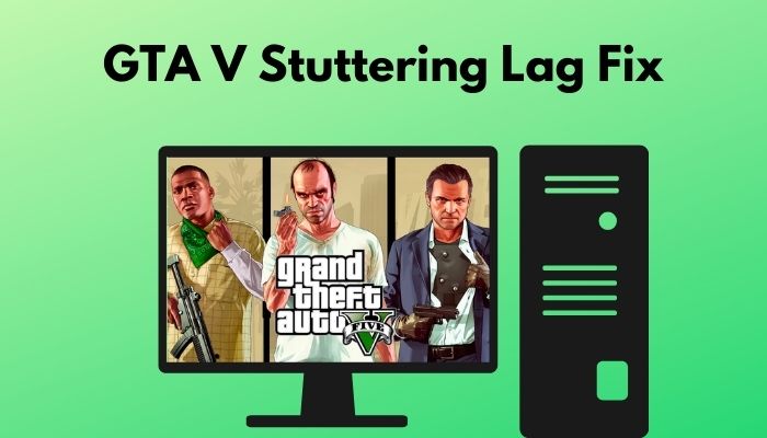 SOLVED] GTA 5 Stuttering, Driving Lag And Frame Drops