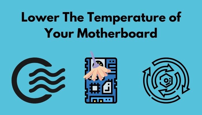 how-do-i-lower-the-temperature-of-my-motherboard