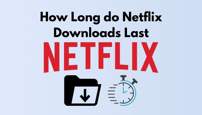 how-long-do-netflix-downloads-last
