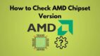 How to Check AMD Chipset Version [Stepwise Guideline 2024]