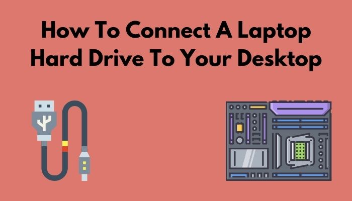 how-to-connect-a-laptop-hard-drive-to-your-desktop