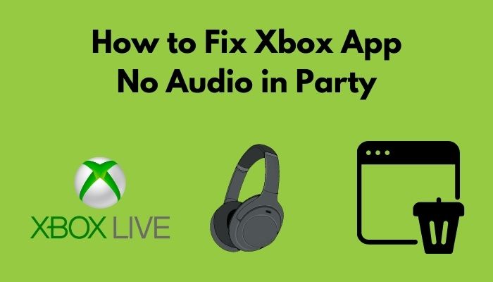 how-to-fix-xbox-app-no-audio-in-party