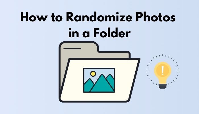 How to Randomize Photos in a Folder [Efficient Methods 2022]