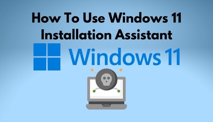 How To Use Windows 11 Installation Assistant Guide 2024 2780