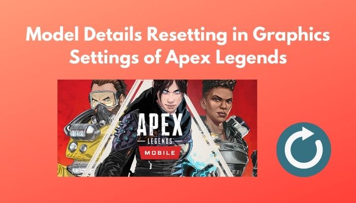 model-details-resetting-in-graphics-settings-of-apex-legends