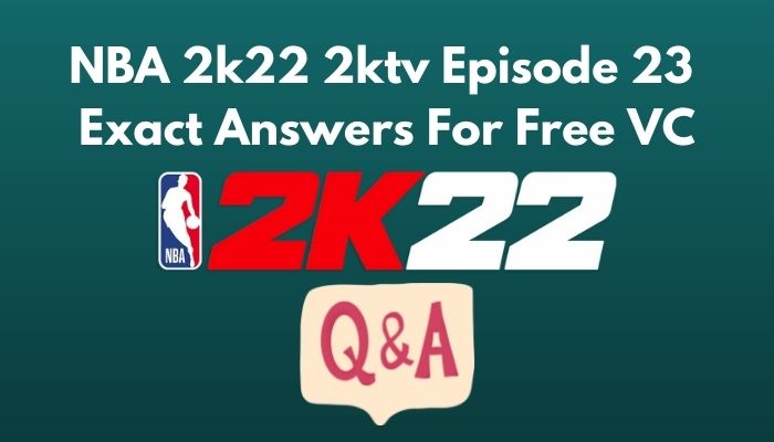 nba-2k22-2ktv-episode-23-exact-answers-for-free-vc