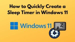 How to Quickly Create a Sleep Timer in Windows 11 [2024]