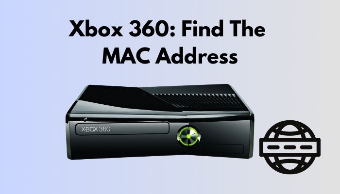 Xbox 360: Find the MAC Address Method 2022]