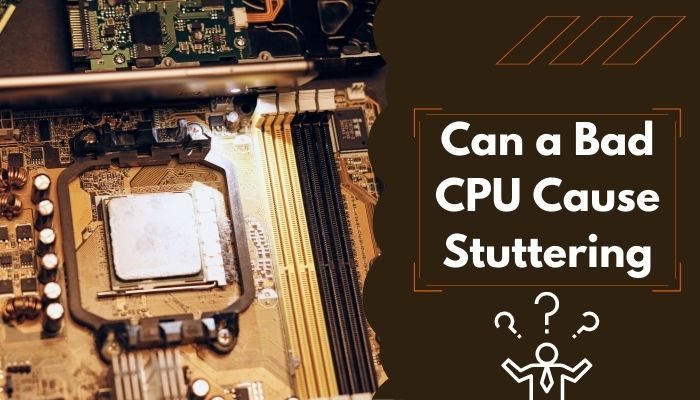 can-a-bad-cpu-cause-stuttering