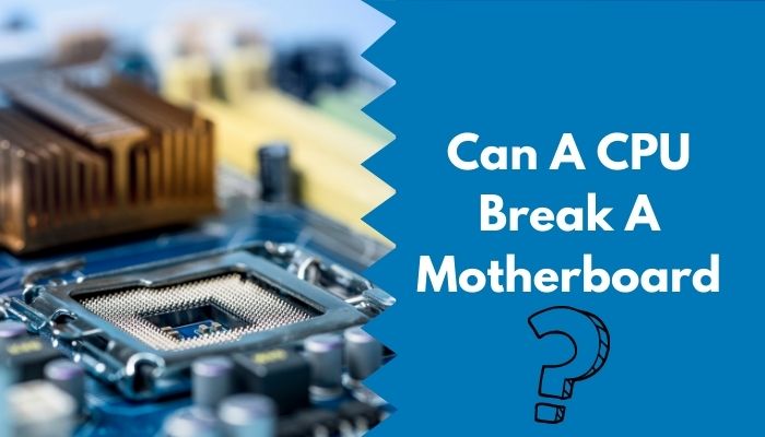 can-a-cpu-break-a-motherboard