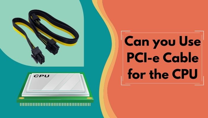 can-you-use-pci-e-cable-for-the-cpu