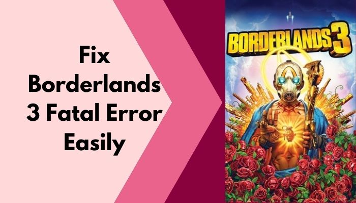 fix-borderlands-3-fatal-error-easily