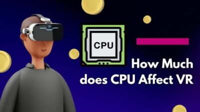 how-much-does-cpu-affect-vr