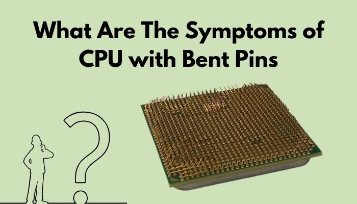 what-are-the-symptoms-of-cpu-with-bent-pins