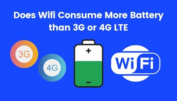 does-wifi-consume-more-battery-than-3g-or-4g-lte