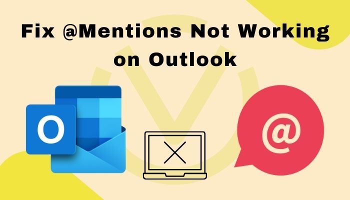 Fix Outlook Mentions Not Working Tested Methods 2023 