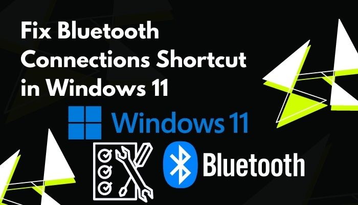 fix-bluetooth-connections-shortcut-in-windows-11