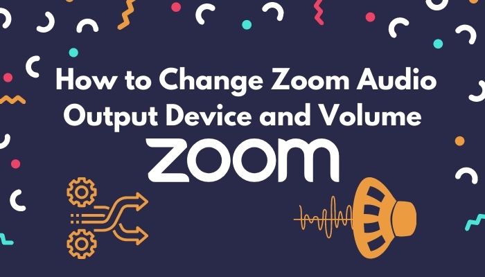 how-to-change-zoom-audio-output-device-and-volume