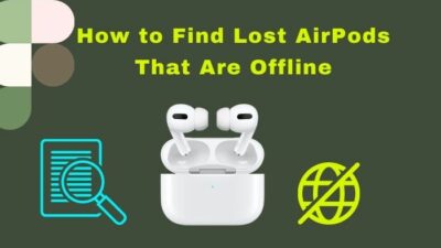 how-to-find-lost-airpods-that-are-offline-ss