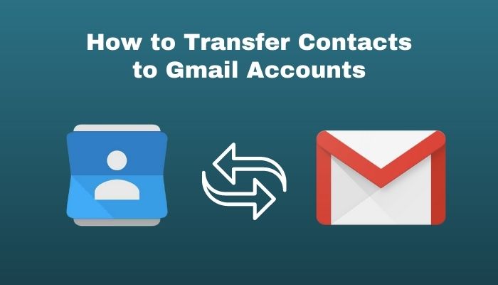 how-to-transfer-contacts-to-gmail-accounts