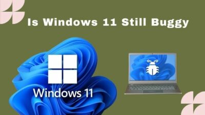 is-windows-11-still-buggy