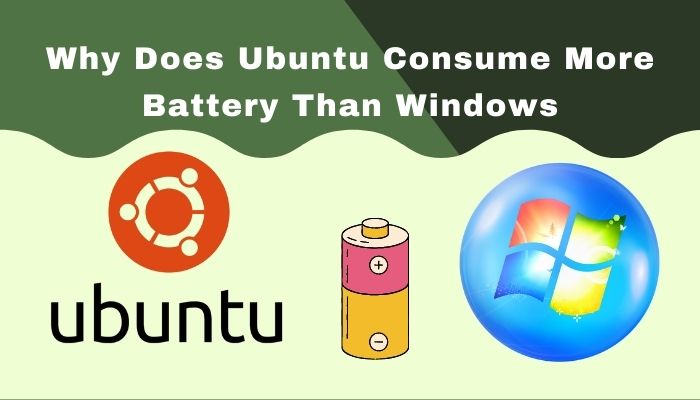 why-does-ubuntu-consume-more-battery-than-windows