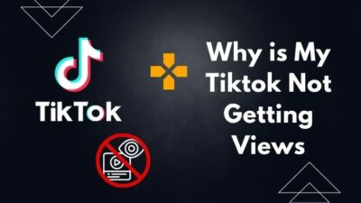 why-is-my-tiktok-not-getting-views