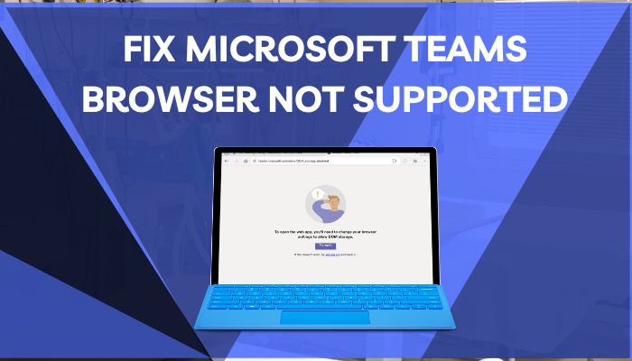 fix-microsoft-teams-browser-not-supported