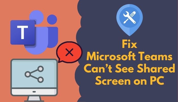 fix-microsoft-teams-cant-see-shared-screen-on-pc
