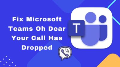 fix-microsoft-teams-oh-dear-your-call-has-dropped