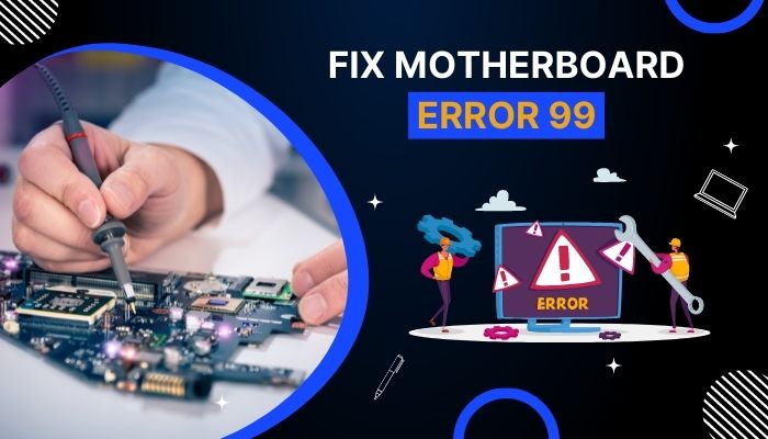 fix-motherboard-error-99