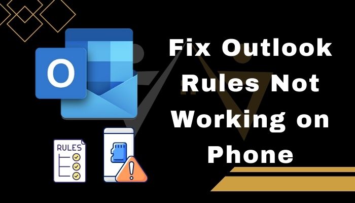 Fix Outlook Rules Not Working On Phone Proven Method 2022 