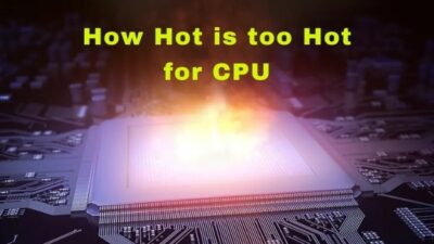 how-hot-is-too-hot-for-cpu
