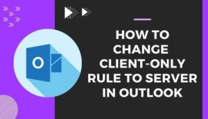 Change Client-Only Rule to Server-Side Rule in Outlook [2024]