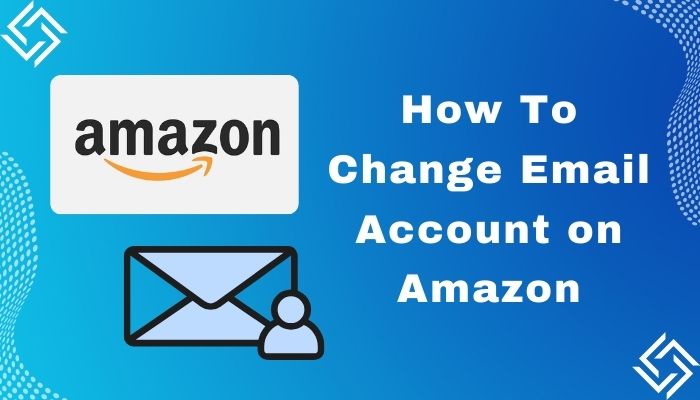 can i change my email address on amazon account