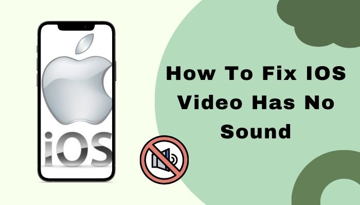 how-to-fix-ios-video-has-no-sound-complete-solution-2023