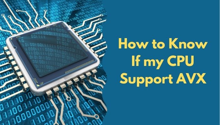 How to Know if my CPU Support AVX [Step By Step Guide 2022]