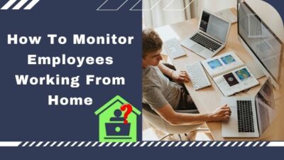how-to-monitor-employees-working-from-home
