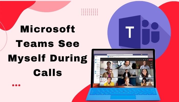 microsoft-teams-see-myself-during-calls