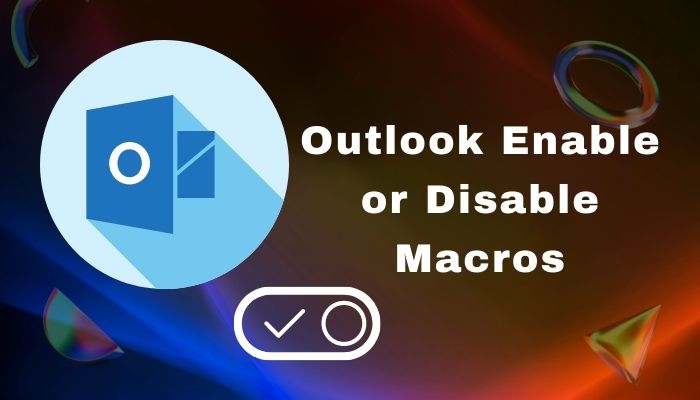 Outlook Enable Or Disable Macros Definitive Guide 2022 