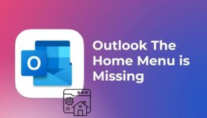 Outlook: The Home Menu is Missing [Ultimate Solutions 2024]
