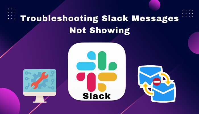 Troubleshooting Slack Messages Not Showing [Quick Fix 2022]