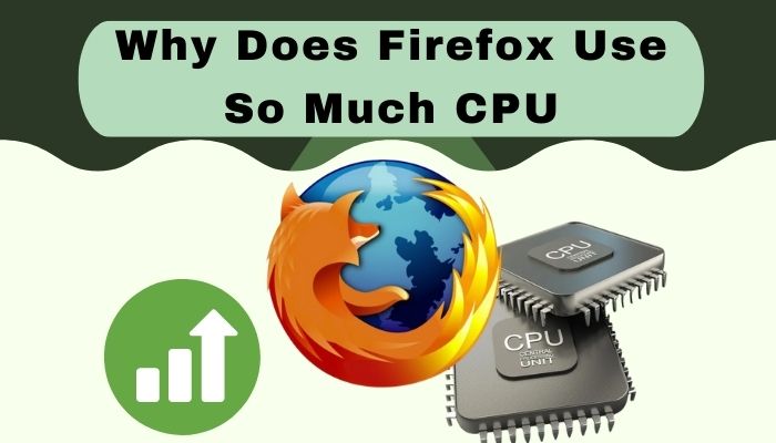 why-does-firefox-use-so-much-cpu