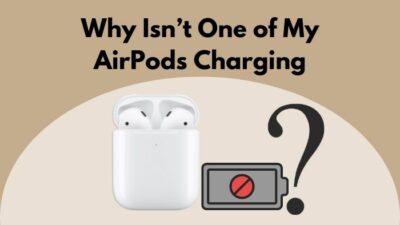 why-isnt-one-of-my-airpods-charging