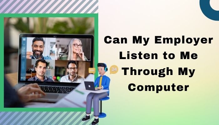can-my-employer-listen-to-me-through-my-computer