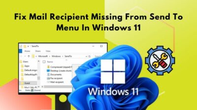 fix-mail-recipient-missing-from-send-to-menu-in-windows 11