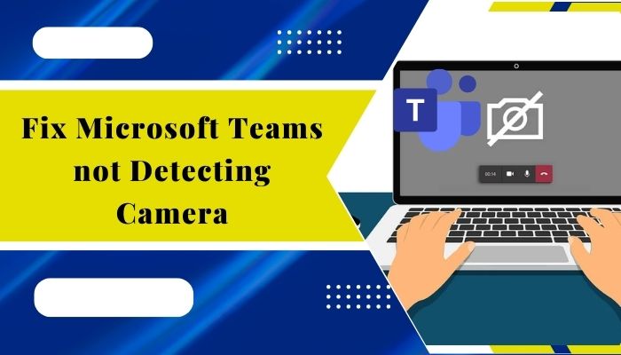 fix-microsoft-teams-not-detecting-camera