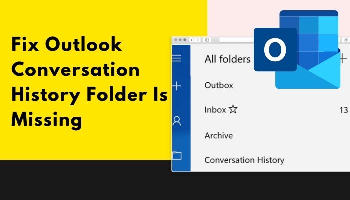 5 Ways To Fix Outlook Conversation History Folder Is Missing